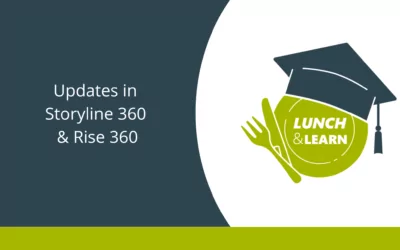 Lunch & Learn Nachlese – Updates in Storyline 360 und Rise 360